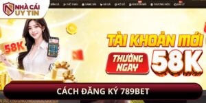Cách Đăng Ký 789bet