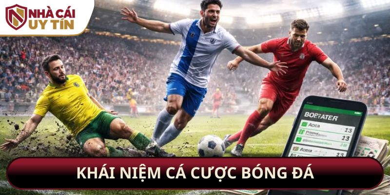 Khái niệm cá cược bóng đá