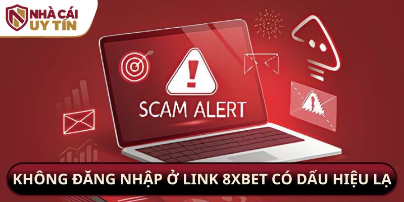 Không đăng nhập ở link 8xbet có dấu hiệu lạ